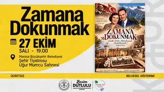 Manisa'da "Zamana Dokunmak" Belgeseli Ücretsiz Gösterimde İzleyiciyle Buluşuyor