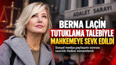 Berna Laçin Tutuklama Talebiyle Mahkemeye Sevk Edildi