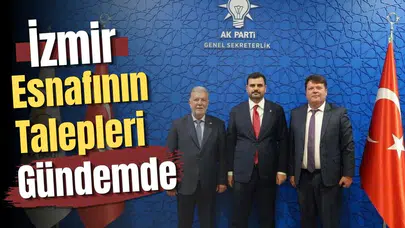 İzmir Esnafının Ankara'daki Talepleri Gündem Oldu