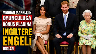 Meghan Markle’ın Oyunculuğa Dönüş Planına İngiltere Engeli İddiası