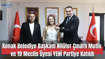 Konak Belediye Başkanı ve 19 üye YENİ Parti'ye katıldı.