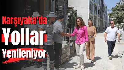 Karşıyaka’da yollar yenileniyor, kent güzelleşiyor