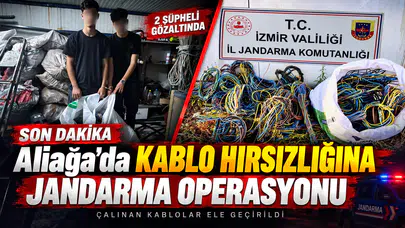 Aliağa'da Kablo Hırsızlığına Jandarma Operasyonu