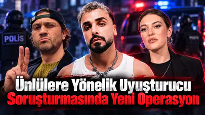 Ünlülere Yönelik Uyuşturucu Soruşturmasında Yeni Operasyon