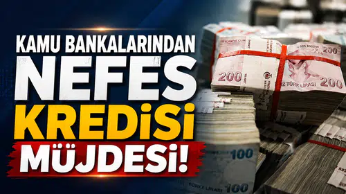 Kamu Bankalarından Nefes Kredisi Müjdesi