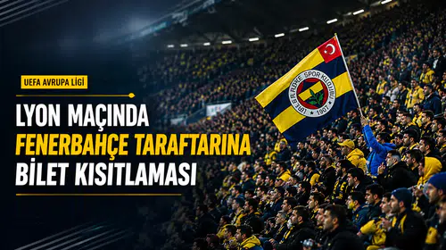 Lyon, Fenerbahçe Taraftarına Bilet Kısıtlaması