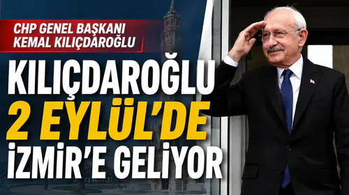 Kılıçdaroğlu 2 Eylül’de İzmir’e Geliyor