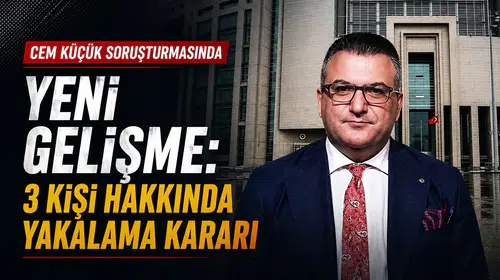 Cem Küçük Soruşturmasında Yeni Gelişme: 3 Kişi Hakkında Yakalama Kararı