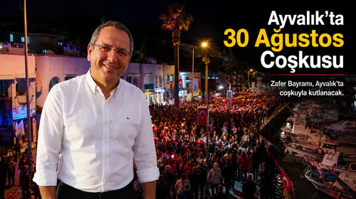 Ayvalık'ta 30 Ağustos Zafer Bayramı Coşkuyla Kutlanacak