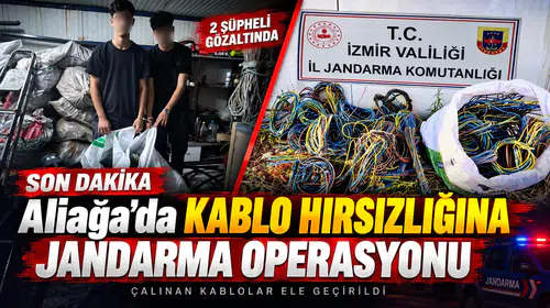 Aliağa'da Kablo Hırsızlığına Jandarma Operasyonu