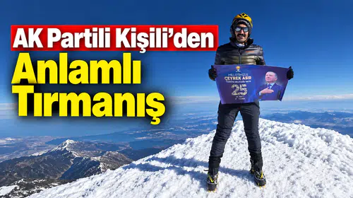 AK Partili Kişili’den Anlamlı Tırmanış