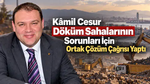 Kâmil Cesur Döküm Sahalarının Sorunları İçin Ortak Çözüm Çağrısı Yaptı