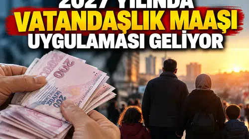 2027'de  Vatandaşlık Maaşı Uygulaması Geliyor