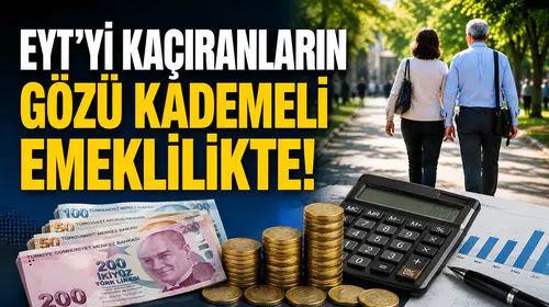EYT’yi Kaçıranların Gözü Kademeli Emeklilikte