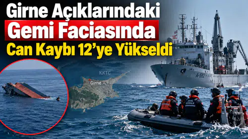 Girne Açıklarındaki Gemi Faciasında Can Kaybı 12’ye Yükseldi