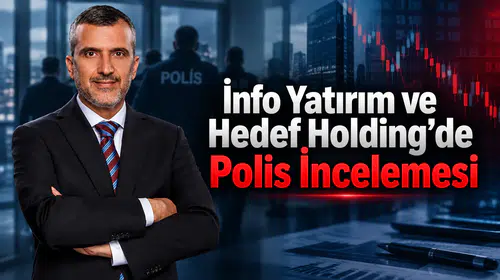 İnfo Yatırım ve Hedef Holding’de Polis İncelemesi