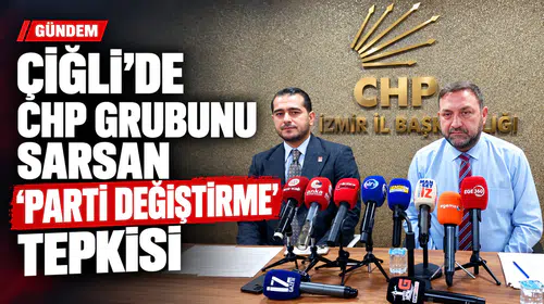 CHP’nin  Kalesinde 'Parti Değiştirme' Tepkisi