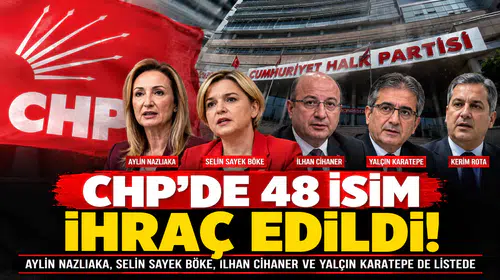 CHP'de 48 İsim İhraç Edildi, Aylin Nazlıaka ve İlhan Cihaner Listeye Dahil