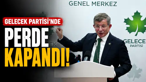 Gelecek Partisi Kongresinin Kararıyla  Siyasi Serüven Sona Erdi