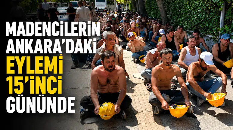 Madencilerin Ankara’daki Eylemi 15’inci Gününde