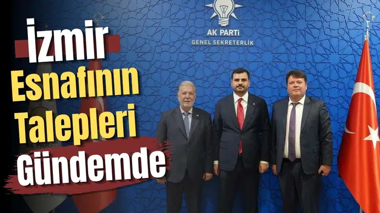 İzmir Esnafının Ankara'daki Talepleri Gündem Oldu