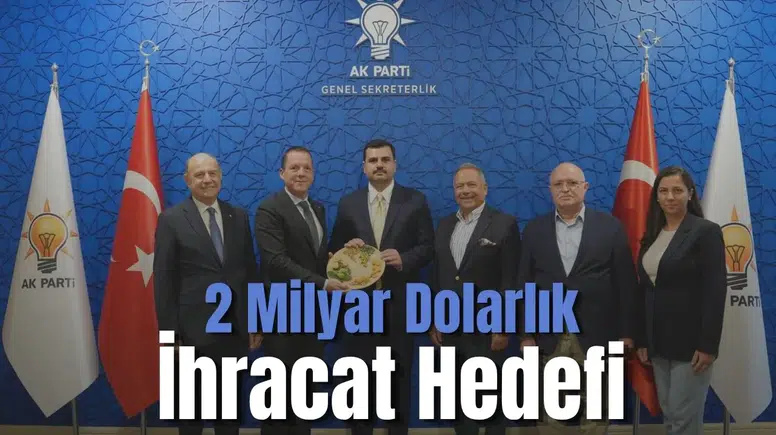 2 Milyar Dolarlık İhracat Hedefi