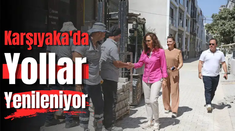 Karşıyaka’da yollar yenileniyor, kent güzelleşiyor