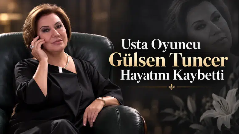 Usta Oyuncu Gülsen Tuncer Hayatını Kaybetti