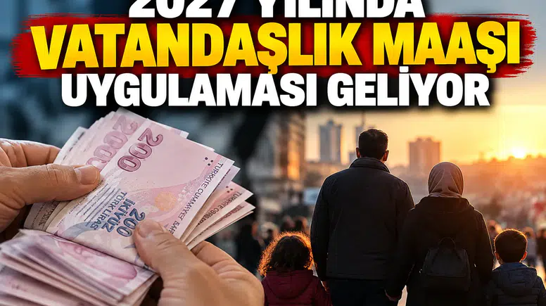 2027'de  Vatandaşlık Maaşı Uygulaması Geliyor